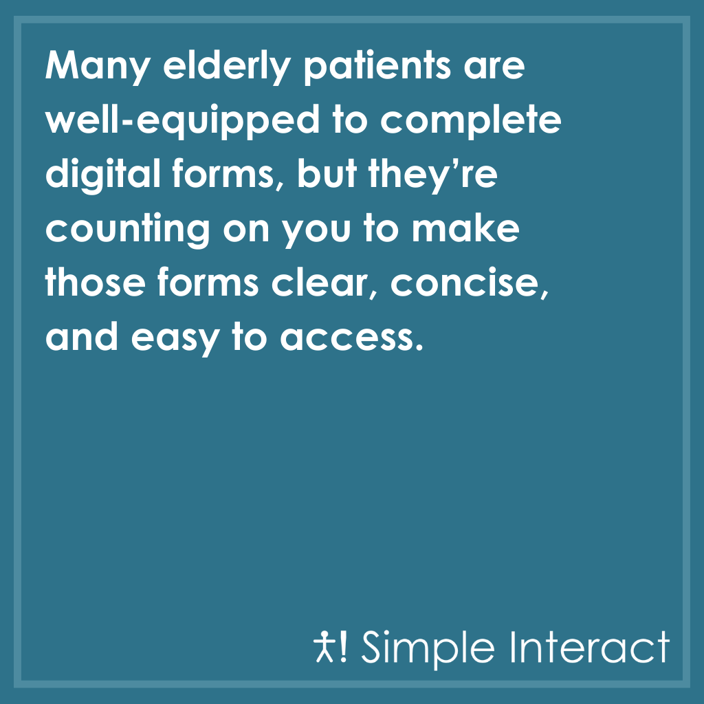 Quote: Think Elderly Patients Won’t Complete Digital Forms? Think Again…